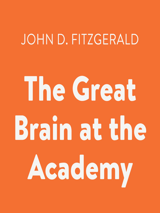Title details for The Great Brain at the Academy by John D. Fitzgerald - Wait list
